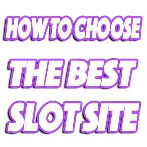 how to chose the best slot site