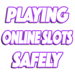playing online slots safely