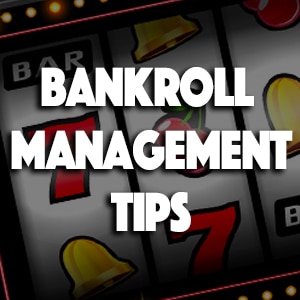 bank roll management tips for slot players